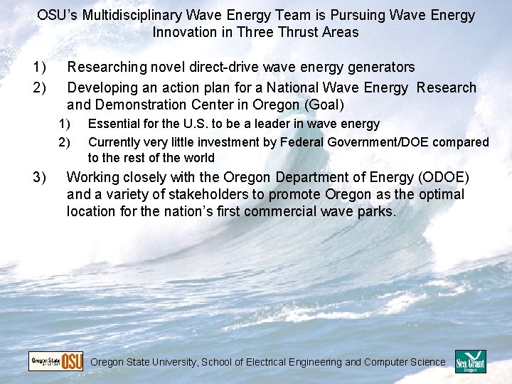 OSU’s Multidisciplinary Wave Energy Team is Pursuing Wave Energy Innovation in Three Thrust Areas OSU’s Multidisciplinary Wave Energy Team is Pursuing Wave Energy Innovation in Three Thrust Areas