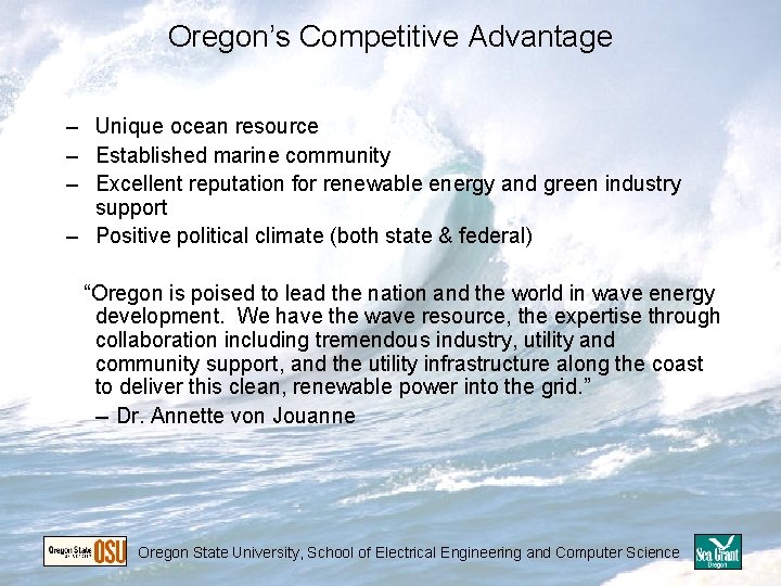 Oregon’s Competitive Advantage – Unique ocean resource – Established marine community – Excellent reputation Oregon’s Competitive Advantage – Unique ocean resource – Established marine community – Excellent reputation