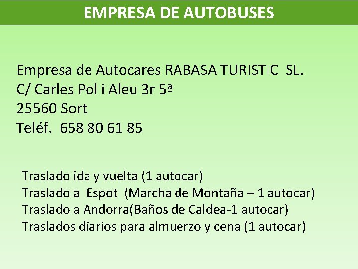 EMPRESA DE AUTOBUSES Empresa de Autocares RABASA TURISTIC SL. C/ Carles Pol i Aleu