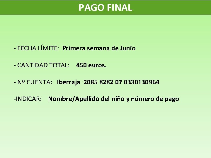 PAGO FINAL - FECHA LÍMITE: Primera semana de Junio - CANTIDAD TOTAL: 450 euros.
