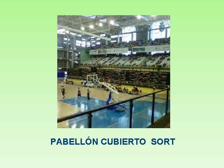 PABELLÓN CUBIERTO SORT 