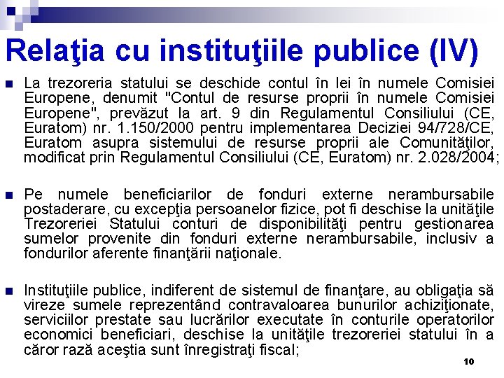 Relaţia cu instituţiile publice (IV) n La trezoreria statului se deschide contul în lei