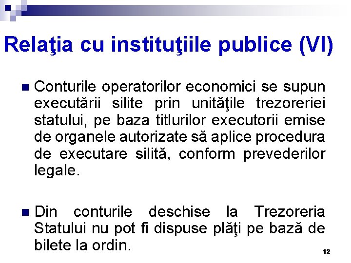 Relaţia cu instituţiile publice (VI) n Conturile operatorilor economici se supun executării silite prin