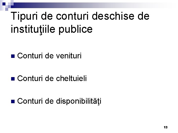 Tipuri de conturi deschise de instituţiile publice n Conturi de venituri n Conturi de