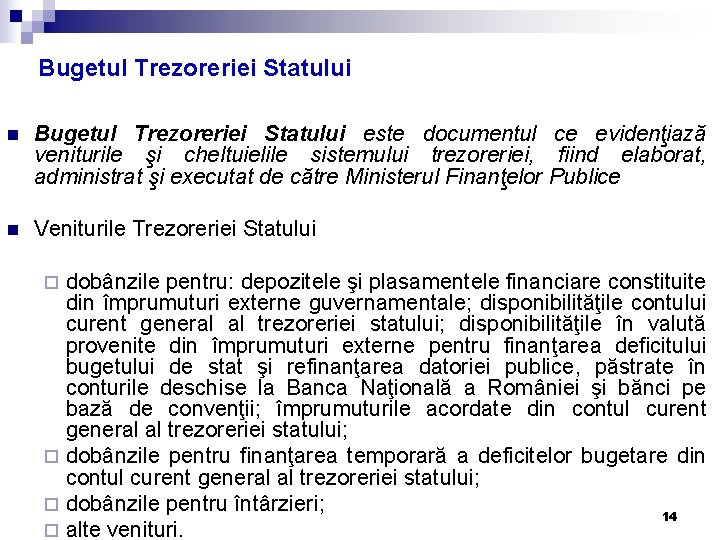 Bugetul Trezoreriei Statului n Bugetul Trezoreriei Statului este documentul ce evidenţiază veniturile şi cheltuielile