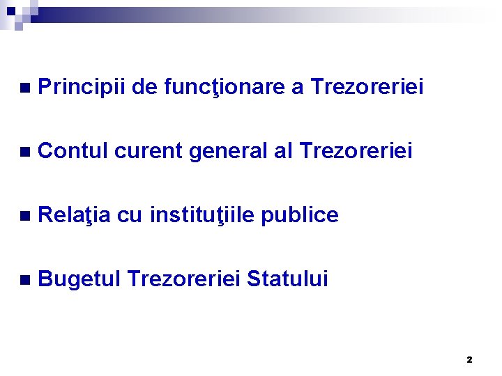 n Principii de funcţionare a Trezoreriei n Contul curent general al Trezoreriei n Relaţia