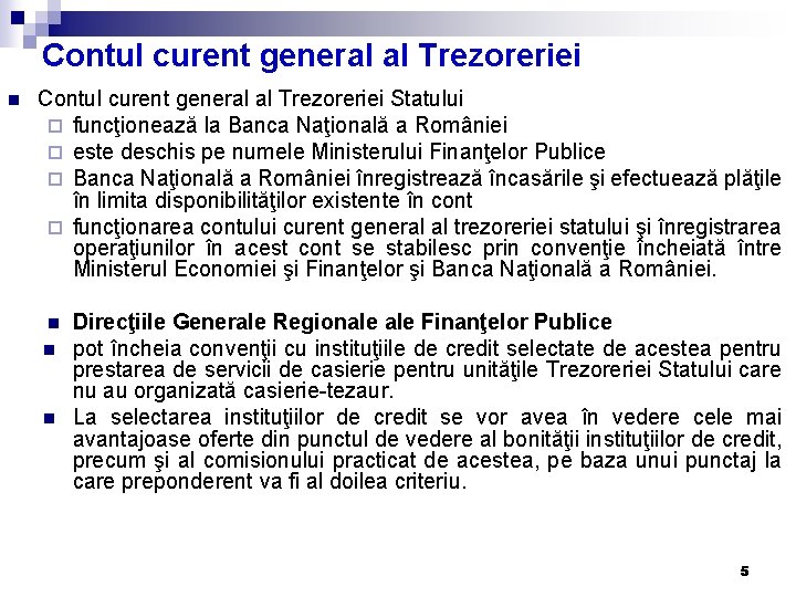 Contul curent general al Trezoreriei n Contul curent general al Trezoreriei Statului ¨ funcţionează