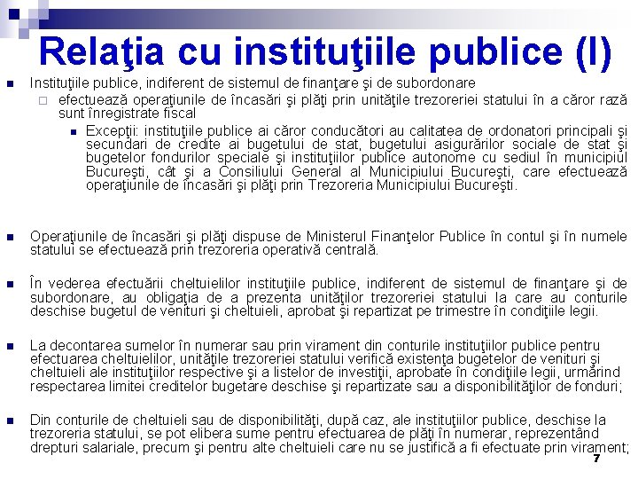 Relaţia cu instituţiile publice (I) n Instituţiile publice, indiferent de sistemul de finanţare şi