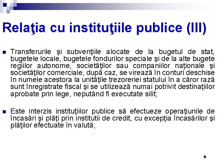Relaţia cu instituţiile publice (III) n Transferurile şi subvenţiile alocate de la bugetul de