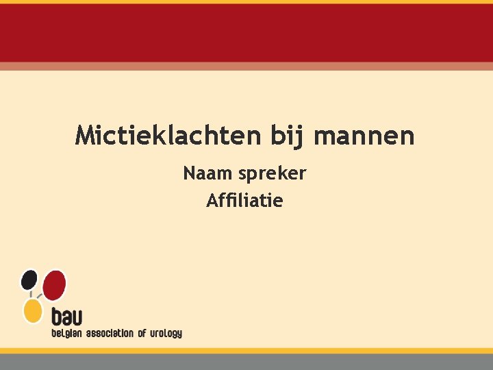 Mictieklachten bij mannen Naam spreker Affiliatie 