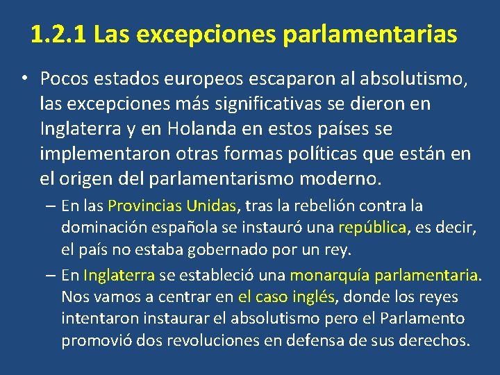 1. 2. 1 Las excepciones parlamentarias • Pocos estados europeos escaparon al absolutismo, las