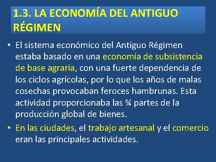 1. 3. LA ECONOMÍA DEL ANTIGUO RÉGIMEN • El sistema económico del Antiguo Régimen