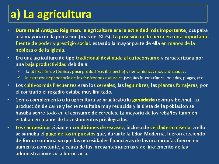 a) La agricultura • • Durante el Antiguo Régimen, la agricultura era la actividad