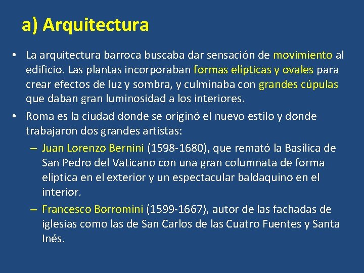 a) Arquitectura • La arquitectura barroca buscaba dar sensación de movimiento al edificio. Las