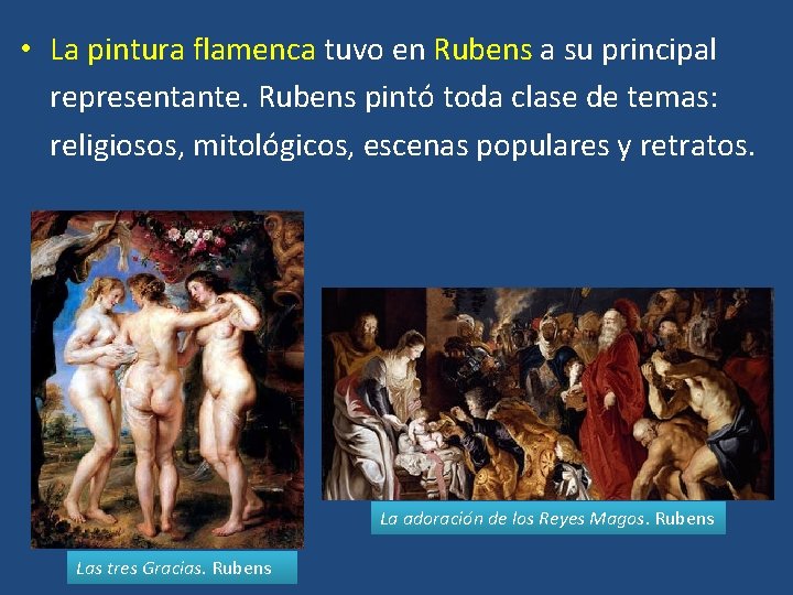  • La pintura flamenca tuvo en Rubens a su principal representante. Rubens pintó