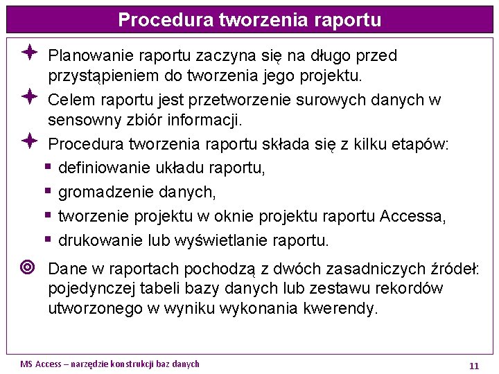 Procedura tworzenia raportu ª Planowanie raportu zaczyna się na długo przed przystąpieniem do tworzenia