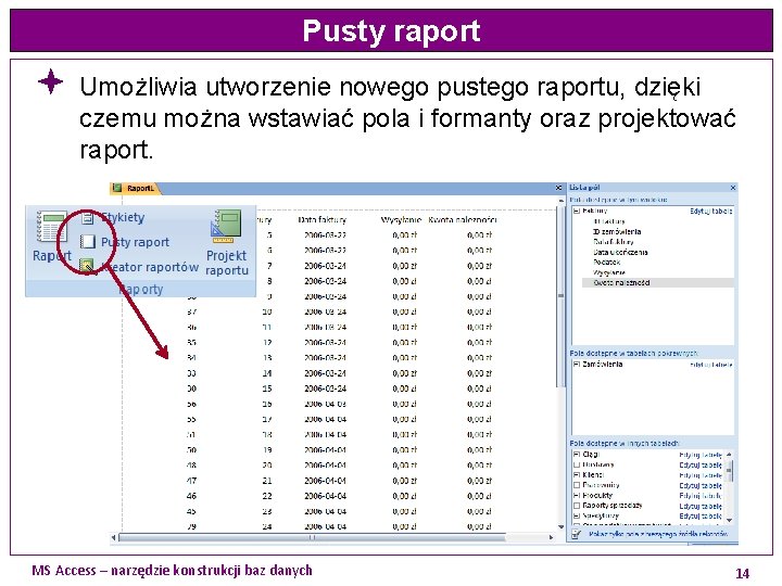 Pusty raport ª Umożliwia utworzenie nowego pustego raportu, dzięki czemu można wstawiać pola i