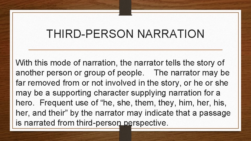 THIRD-PERSON NARRATION With this mode of narration, the narrator tells the story of another