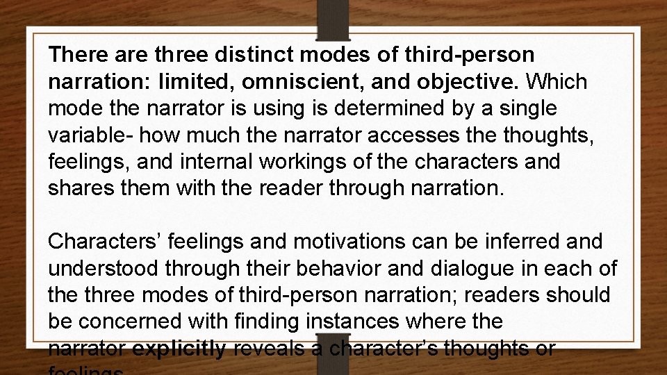 There are three distinct modes of third-person narration: limited, omniscient, and objective. Which mode