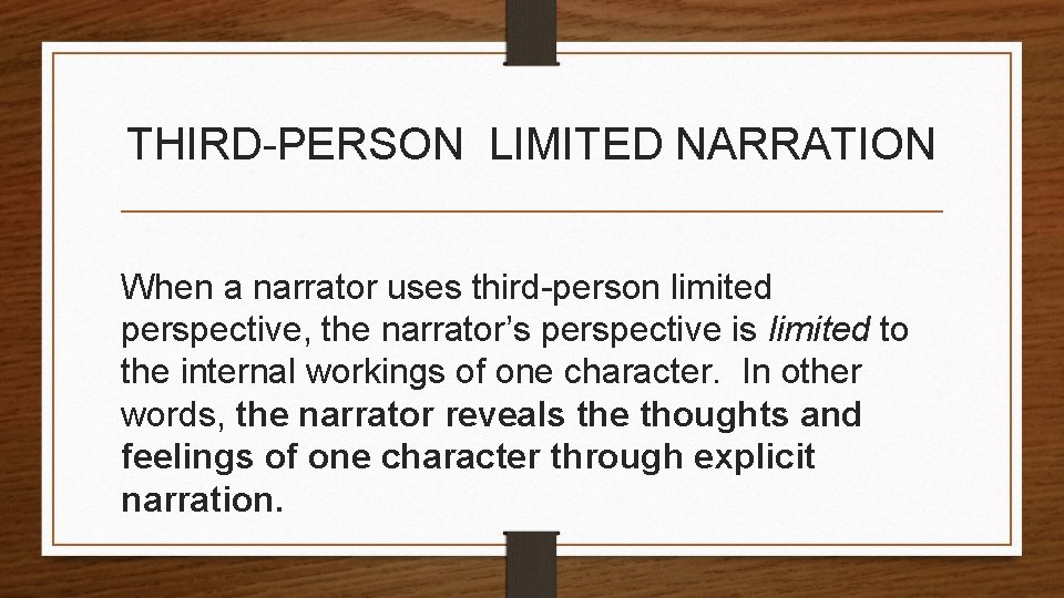 THIRD-PERSON LIMITED NARRATION When a narrator uses third-person limited perspective, the narrator’s perspective is