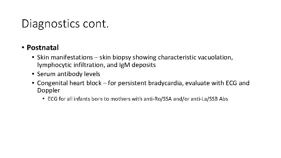 Diagnostics cont. • Postnatal • Skin manifestations – skin biopsy showing characteristic vacuolation, lymphocytic Diagnostics cont. • Postnatal • Skin manifestations – skin biopsy showing characteristic vacuolation, lymphocytic