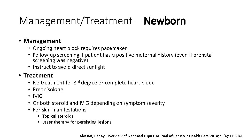 Management/Treatment – Newborn • Management • Ongoing heart block requires pacemaker • Follow-up screening