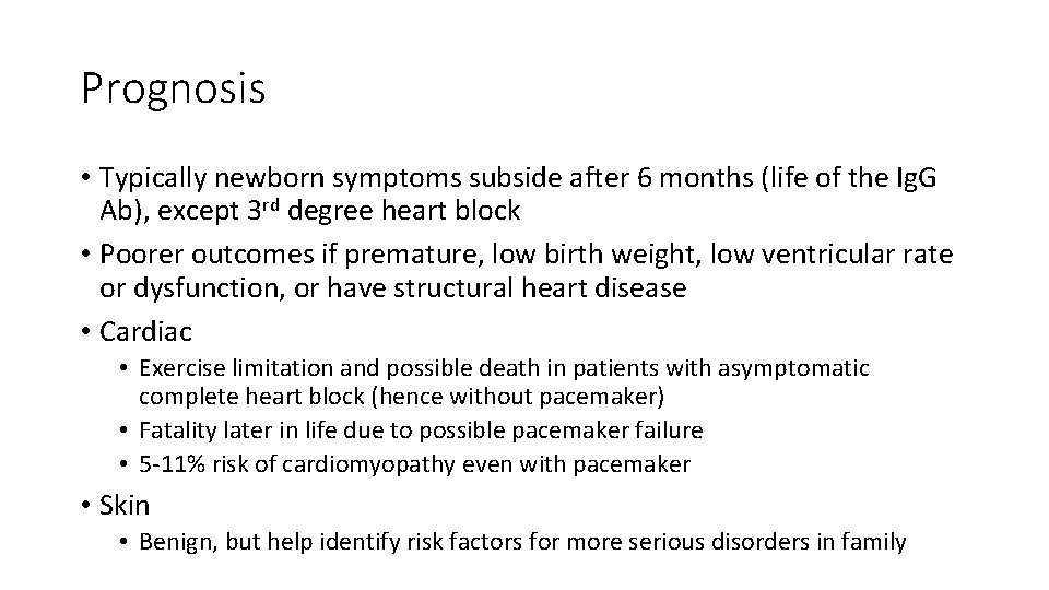 Prognosis • Typically newborn symptoms subside after 6 months (life of the Ig. G