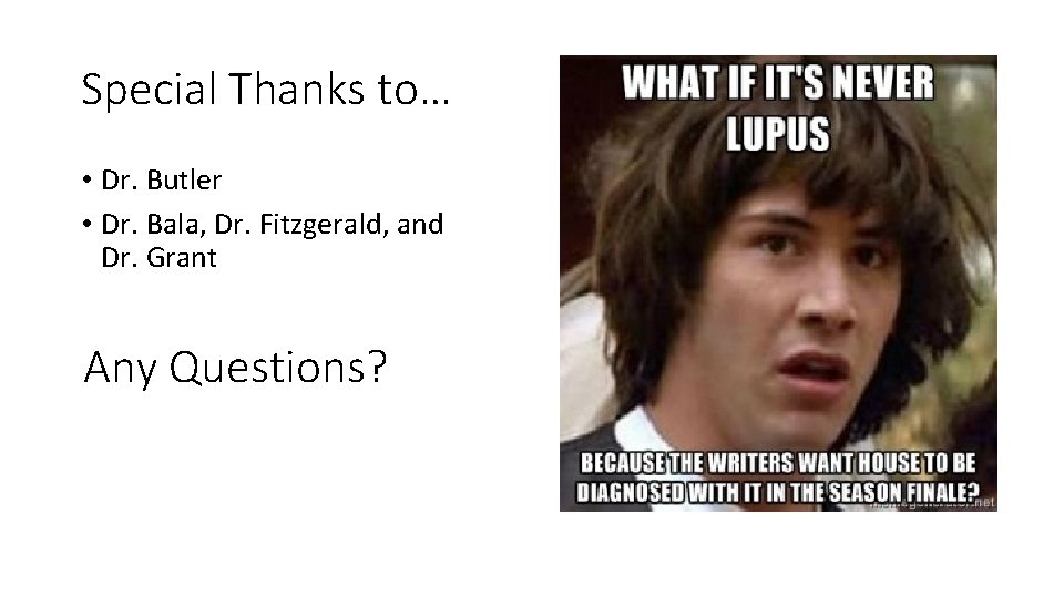 Special Thanks to… • Dr. Butler • Dr. Bala, Dr. Fitzgerald, and Dr. Grant Special Thanks to… • Dr. Butler • Dr. Bala, Dr. Fitzgerald, and Dr. Grant