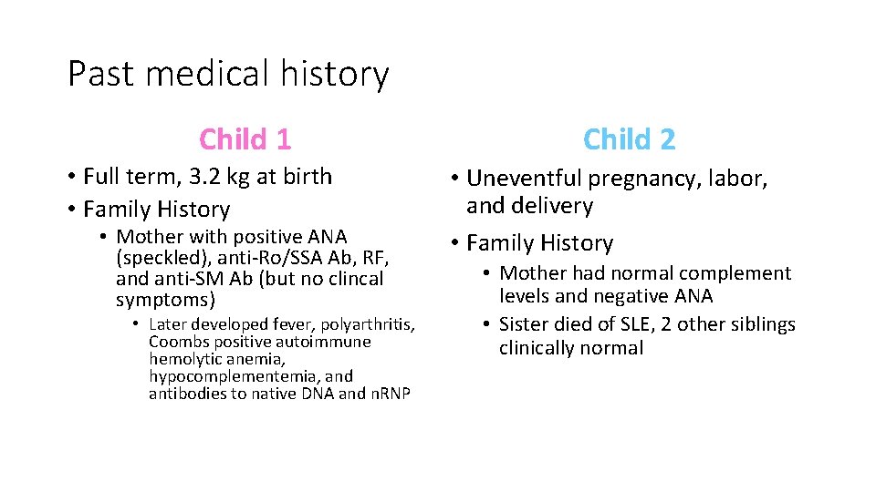 Past medical history Child 1 • Full term, 3. 2 kg at birth •