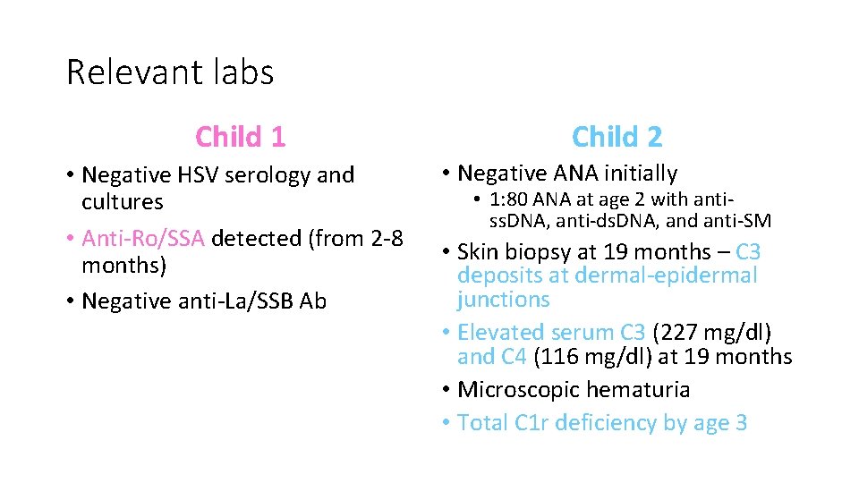 Relevant labs Child 1 • Negative HSV serology and cultures • Anti-Ro/SSA detected (from