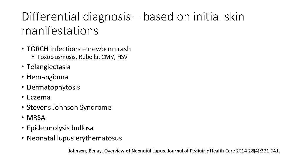 Differential diagnosis – based on initial skin manifestations • TORCH infections – newborn rash