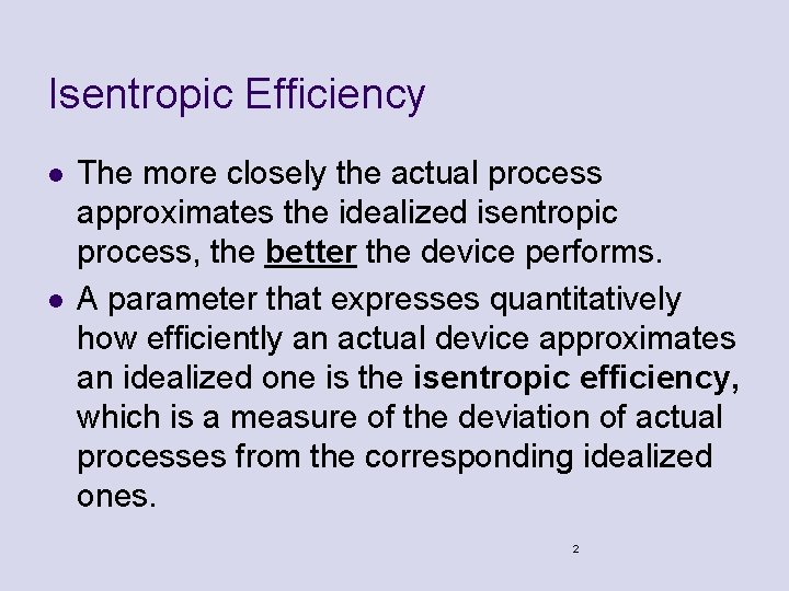 Isentropic Efficiency l l The more closely the actual process approximates the idealized isentropic