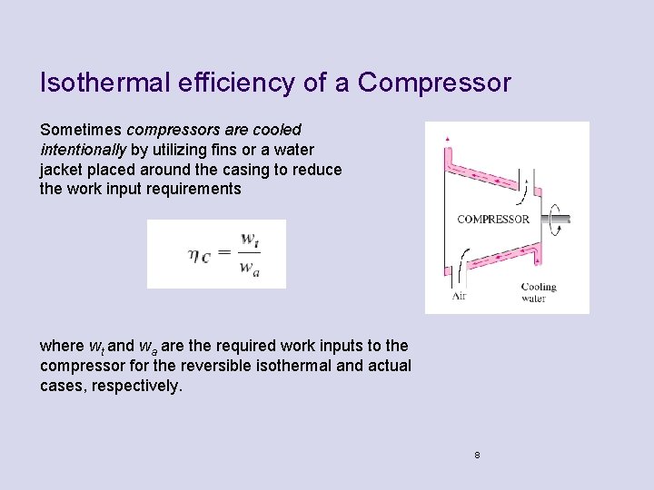 Isothermal efficiency of a Compressor Sometimes compressors are cooled intentionally by utilizing fins or