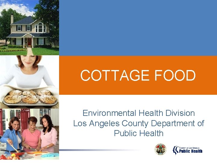 COTTAGE FOOD Environmental Health Division Los Angeles County Department of Public Health 