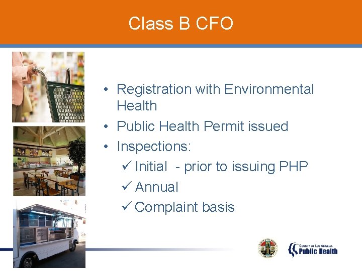 Class B CFO • Registration with Environmental Health • Public Health Permit issued •