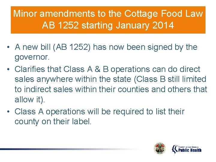 Minor amendments to the Cottage Food Law AB 1252 starting January 2014 • A