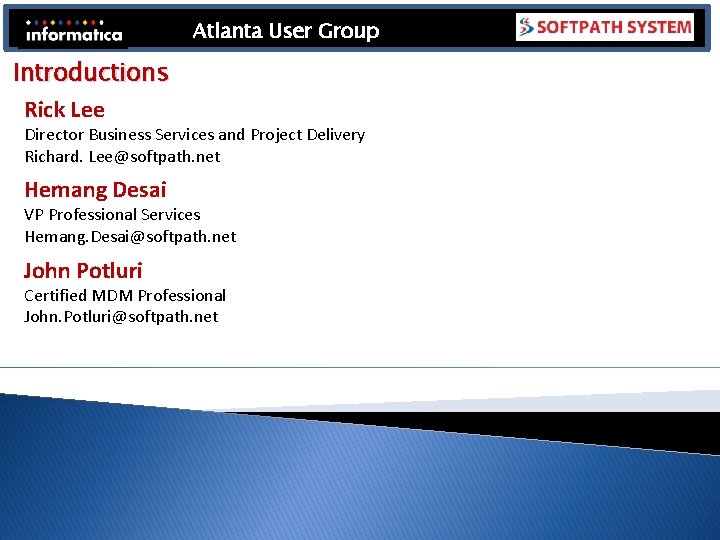 Atlanta User Group Introductions Rick Lee Director Business Services and Project Delivery Richard. Lee@softpath. Atlanta User Group Introductions Rick Lee Director Business Services and Project Delivery Richard. Lee@softpath.