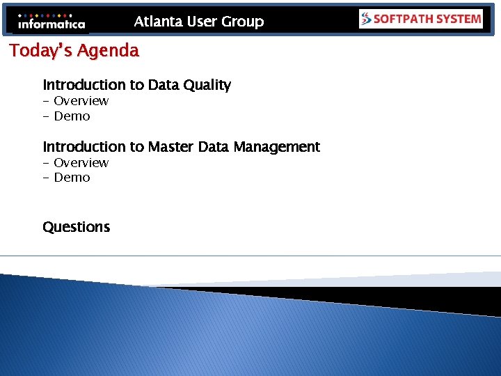 Atlanta User Group Today’s Agenda Introduction to Data Quality - Overview - Demo Introduction Atlanta User Group Today’s Agenda Introduction to Data Quality - Overview - Demo Introduction