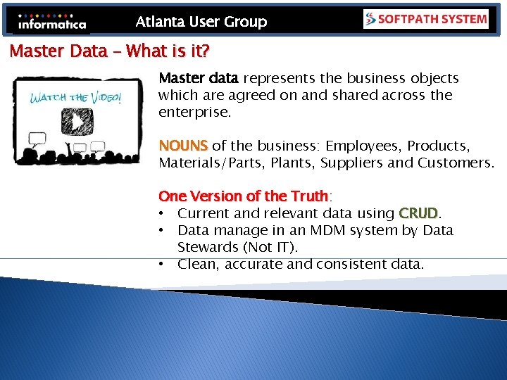 Atlanta User Group Master Data – What is it? Master data represents the business Atlanta User Group Master Data – What is it? Master data represents the business