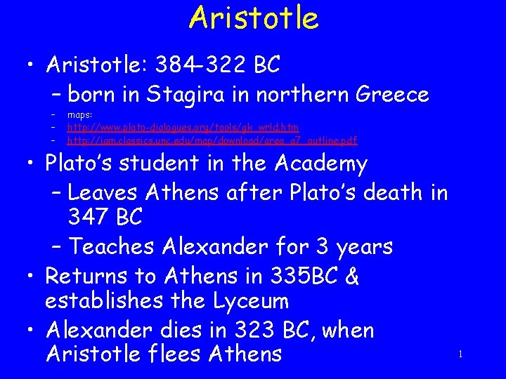 Aristotle • Aristotle: 384 -322 BC – born in Stagira in northern Greece –