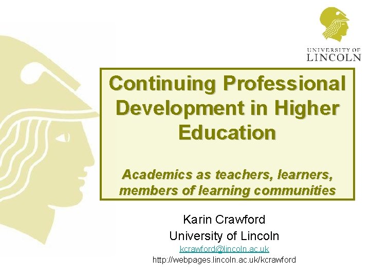 Continuing Professional Development in Higher Education Academics as teachers, learners, members of learning communities