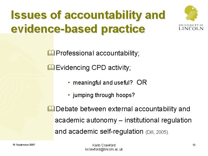 Issues of accountability and evidence-based practice &Professional accountability; &Evidencing CPD activity; • meaningful and