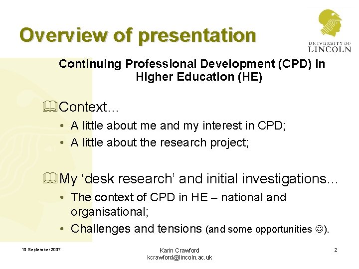 Overview of presentation Continuing Professional Development (CPD) in Higher Education (HE) &Context… • A