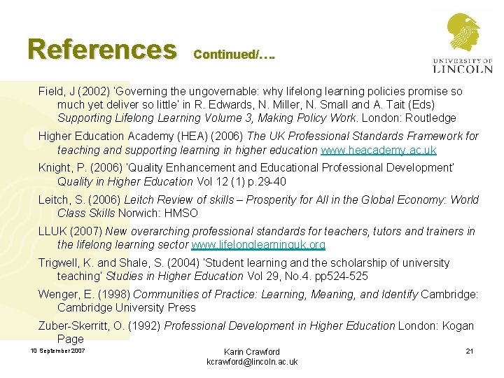 References Continued/…. Field, J (2002) ‘Governing the ungovernable: why lifelong learning policies promise so