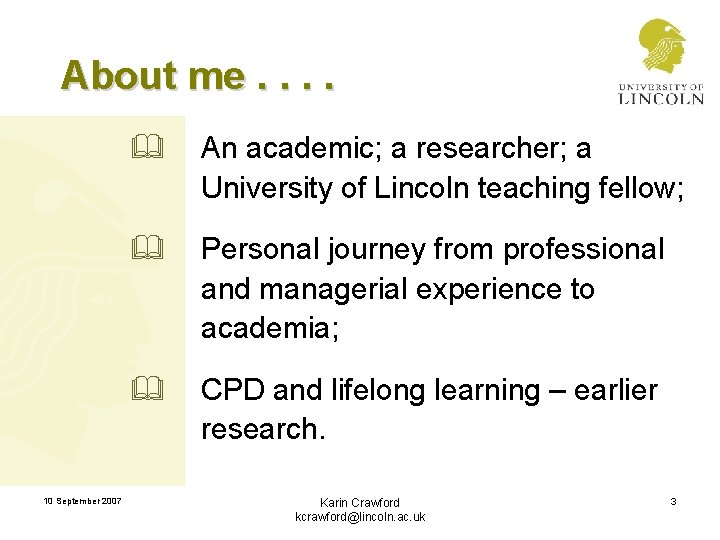 About me. . 10 September 2007 & An academic; a researcher; a University of