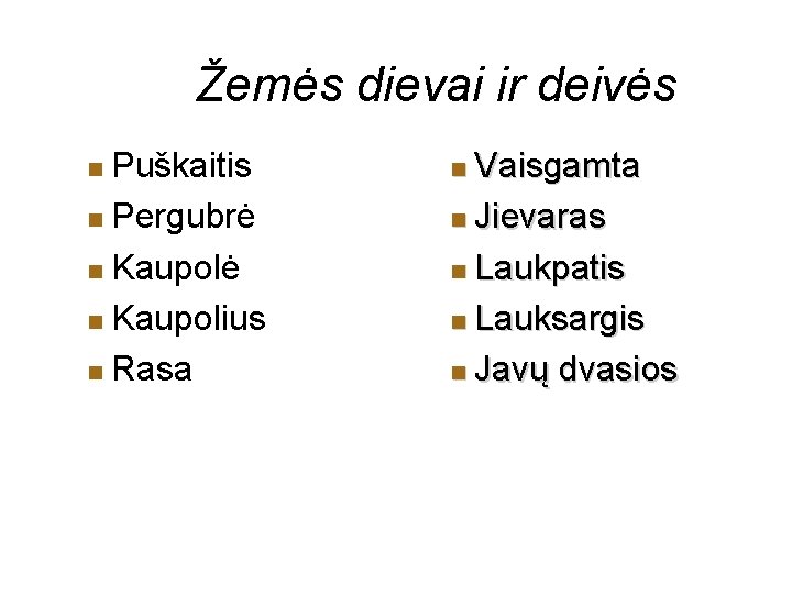 Žemės dievai ir deivės Puškaitis Pergubrė Kaupolius Rasa Vaisgamta Jievaras Laukpatis Lauksargis Javų dvasios