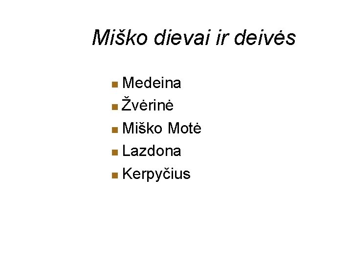 Miško dievai ir deivės Medeina Žvėrinė Miško Motė Lazdona Kerpyčius 