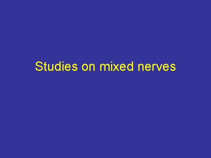 Studies on mixed nerves 