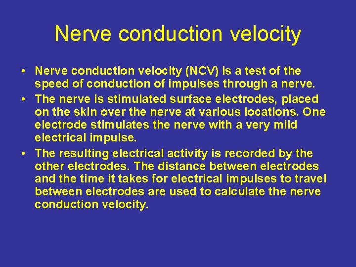 Nerve conduction velocity • Nerve conduction velocity (NCV) is a test of the speed