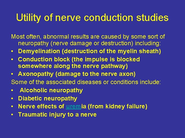 Utility of nerve conduction studies Most often, abnormal results are caused by some sort